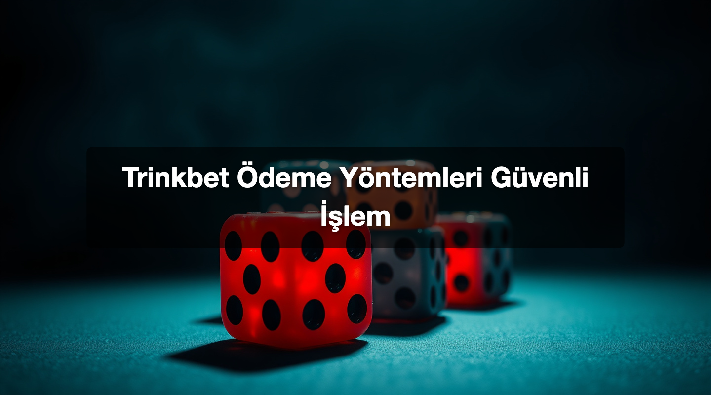 Trinkbet Ödeme Yöntemleri Güvenli İşlem